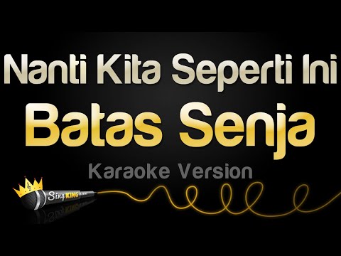 Batas Senja – Nanti Kita Seperti Ini (Karaoke Version)