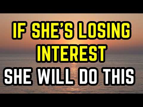 If She's Losing Interest, She Will Do THIS (Last Chance Warning)