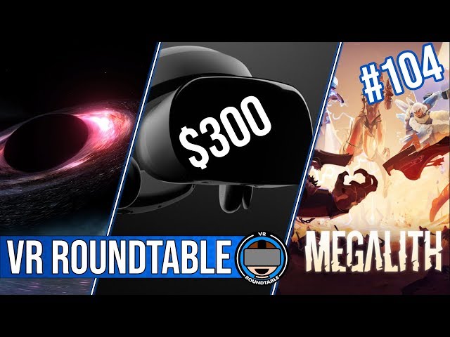 Odyssey+ for $300 | Facebook eats Oculus | Spheres | Megalith | Episode 104 of VR Roundtable