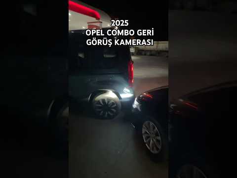 2025 OPEL COMBO GERİ GÖRÜŞ KAMERASI NASIL ? #opel#combo#rifter#peugeot#citroen#berlingo#fiat#doblo