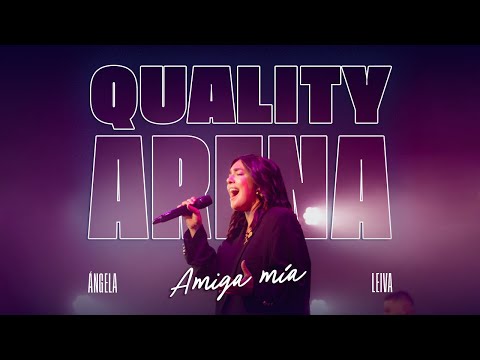 Amiga mia - Angela Leiva (Quality Arena en vivo)