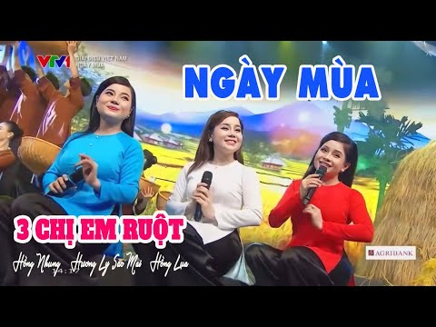 Ngày Mùa - Giọng Hát 3 Chị Em Ruột "Gây Sốt Hội Trường" - Hương Ly Sao Mai, Hồng Nhung, Hồng Lụa