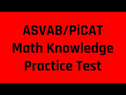 ASVAB/PiCAT Practice Test: The Mathematics Knowledge...