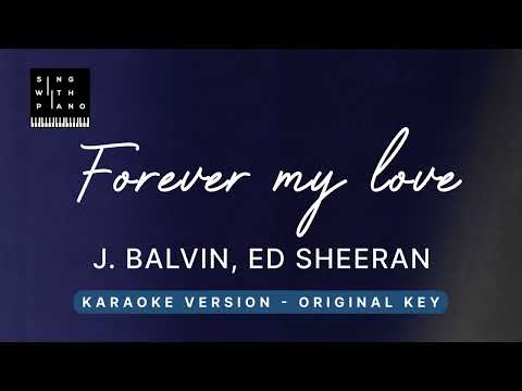 Forever my love – J Balvin, Ed Sheeran (Original Key Karaoke) – Piano Instrumental Cover with Lyrics