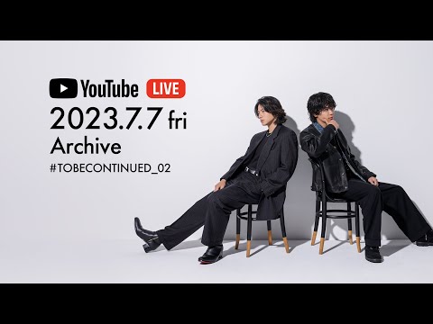#TOBECONTINUED_02 / 平野 紫耀 ・神宮寺 勇太