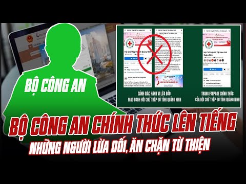 CĂNG RỒI: BỘ CÔNG AN CHÍNH THỨC LÊN TIẾNG VỀ NHỮNG NGƯỜI LỪA DỐI, ĂN CHẶN TỪ THIỆN