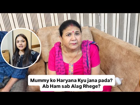 Mummy Ko Haryana Kyu Jana Pada? Ab Ham Sab Alag Rhege!😓😱