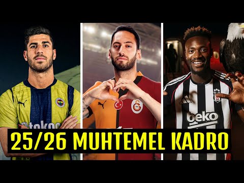 3 Büyüklerin 2025-2026 Muhtemel Kadrosu