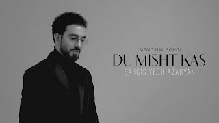 Sargis Yeghiazaryan - Du Misht Kas (Memorial Song)