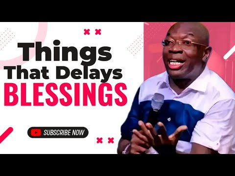 Things That Delays Blessings - Evang Kingsley Nwaorgu
