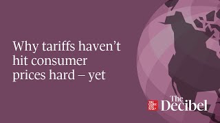 Why tariffs haven’t hit consumer prices hard – yet