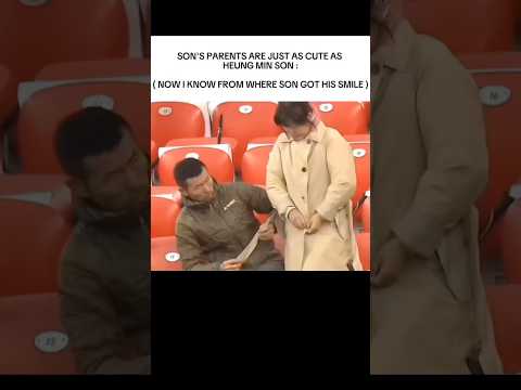 Son’s parents are just as sweet as Heung Min Son