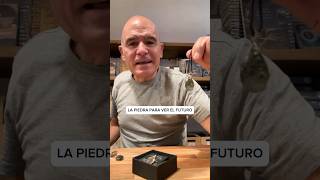 LA PIEDRA PARA VER EL FUTURO