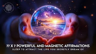 🧲 Attract the Life You SECRETLY Dream Of 💫 SLEEP Affirmations (77x7)