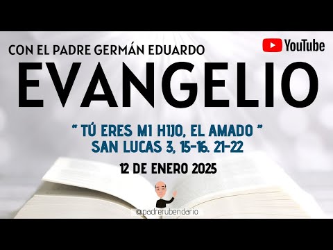 EVANGELIO DE HOY, DOMINGO 12 DE ENERO 2025  CON EL PADRE GERMÁN EDUARDO