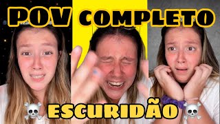 #POV - TODAS AS PARTES - 🕶️NÃO VEJA A ESCURIDÃO ☠️