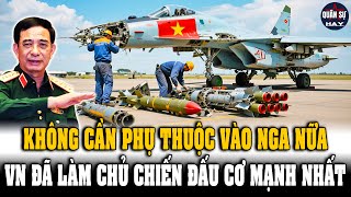 Không Cần Phụ Thuộc Vào Nga Nữa - VN Làm Chủ Chiến Đấu Cơ Mạnh Bậc Nhất Thế Giới!