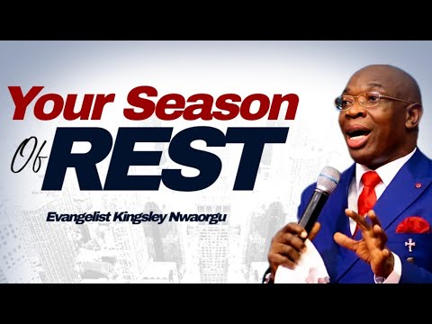 Your Season Of Rest | Evangelist Kingsley Nwaorgu