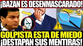 ¡BAZAN ES DESENMASCARADO! GOLPISTA ESTA DE MIEDO ¡DESTAPAN SUS MENTIRAS!