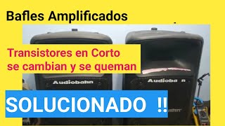 Bafle No Enciende transistores se cambian y se queman-Solucionado