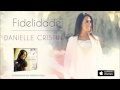 Fidelidade - Danielle Cristina ( Cifra e Letra ) 