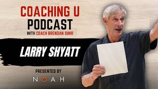 Coaching U Podcast: Ep. 339 Larry Shyatt, The Shyatt Clinic