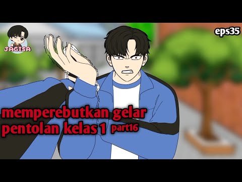 #eps35 || memperebutkan gelar pentolan kelas1 part16 - animasi jagisa