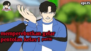 #eps35 || memperebutkan gelar pentolan kelas1 part16 - animasi jagisa