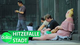 Zu viel Beton, zu wenig Bäume - wie heiß werden unsere Städte? | WDR Doku