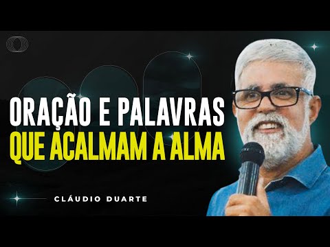 Cláudio Duarte | PALAVRAS PARA ACALMAR A ALMA | Vida de Fé