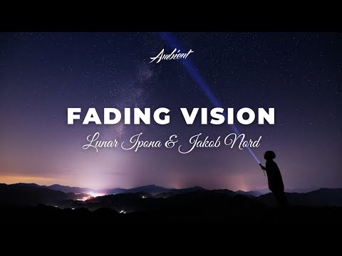 Lunar Ipona & Jakob Nord - Fading Vision [ambient atmospheric electronic]