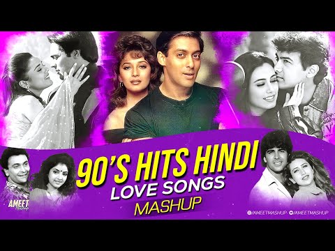 90s Hits Hindi Love Mashup | AMEET Mashup | 90s Love Songs |90s Hits Hindi Songs |Best 90s Love Hits
