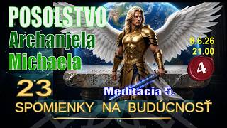 Meditácia 5. SPOMIENKY NA BUDÚCNOSŤ💫 POSOLSTVO Archanjela Michaela Pečať 4