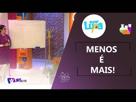 MENOS É MAIS! - SUPER LUPA