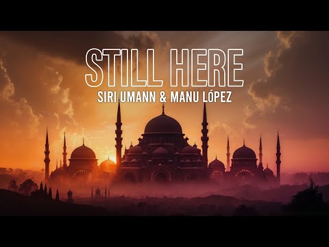 SIRI UMANN + MANU LOPEZ: Still Here, Ambient Music Chill Lounge for Relaxation