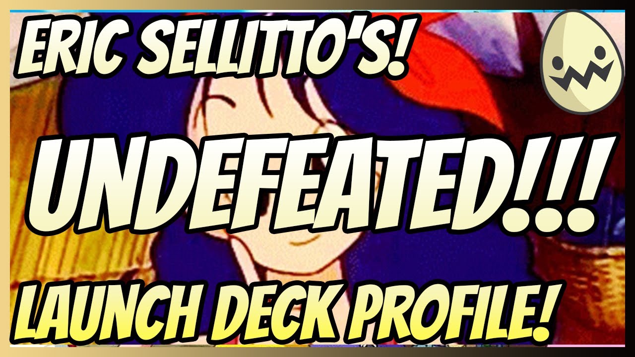 Eric Sellito's UNDEFEATED! Launch Deck Profile!