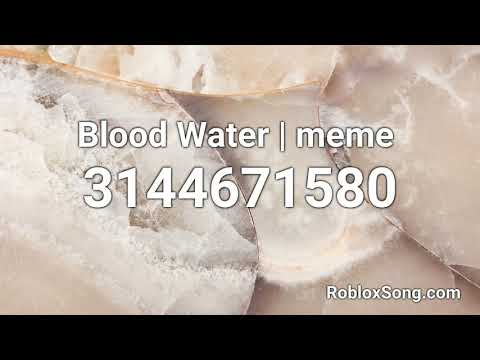 Blood Water Roblox Id Code 07 2021 - roblox id for in my blood