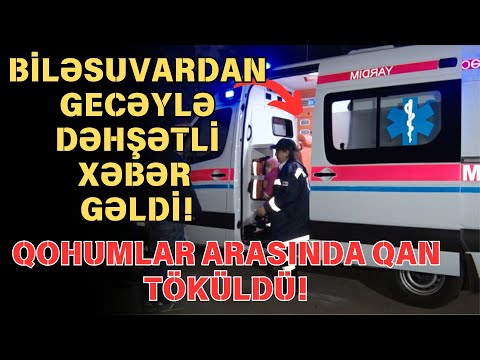 SON DEQIQE ! Biləsuvarda qohumlar arasında dava qanla bitdi !