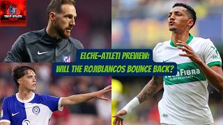 How will Atleti respond to CUP HEARTBREAK? Elche-Atlético Madrid Match Preview