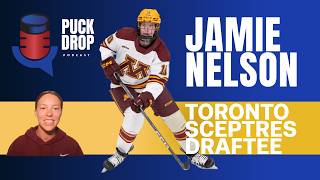 Toronto Sceptres' Draftee Jamie Nelson | From Minnesota to Toronto | Puck Drop Podcast