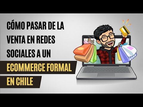 Cómo pasar de la venta en redes sociales a un ecommerce formal en Chile