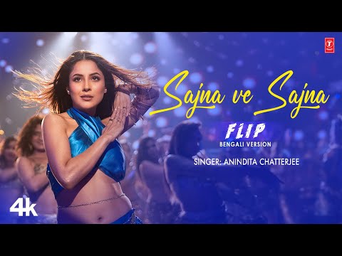 Sajna Ve Sajna (Flip) সজনা বে সজনা - Bengali Version | Anindita Chatterjee | Shehnaaz Gill | Dj Lijo