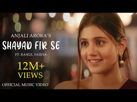 Shayad Fir Se (Official Video) Anjali Arora ft. Rahul Vaidya | Rajat Verma | New Hindi Song 2021