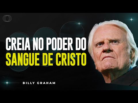 Billy Graham | O SANGUE DE CRISTO É PODEROSO PARA MUDAR SUA VIDA