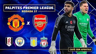 Apostas Esportivas e Palpites  - Arsenal, Liverpool, Everton, Man City Premier League Rodada 37