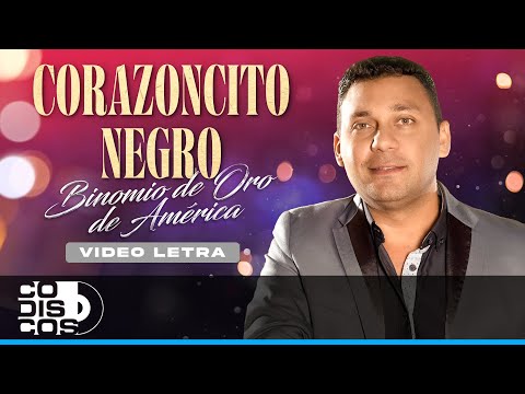 Corazoncito Negro, Binomio De Oro De América - Video Letra