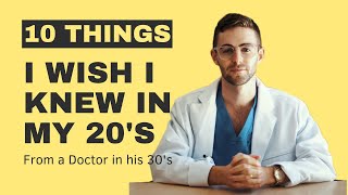 What I WISH I Knew In My 20's, From a Doctor In His 30's