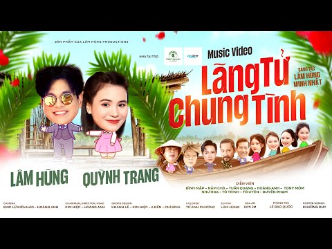 Lãng Tử Chung Tình - Lâm Hùng ft Quỳnh Trang (Official Music Video)