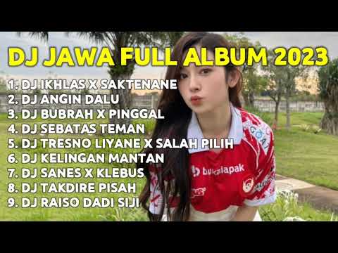 DJ TAK JOGO TRESNOMU - IKHLAS X SAKTENANE X ANGIN DALU - DJ JAWA FULL ALBUM TERBARU 2023