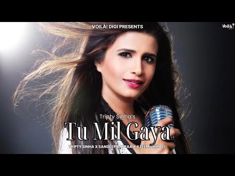 TU MIL GAYA (Singer's Version): Tripty Sinha | Sandeep Batraa, Azeem Shirazi | New Hindi Songs 2025